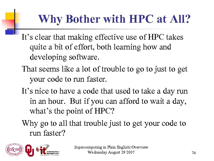 Why Bother with HPC at All? It’s clear that making effective use of HPC