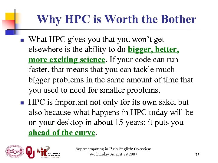Why HPC is Worth the Bother n n What HPC gives you that you