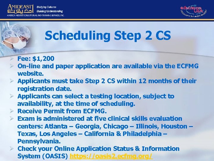 Scheduling Step 2 CS Ø Fee: $1, 200 Ø On-line and paper application are