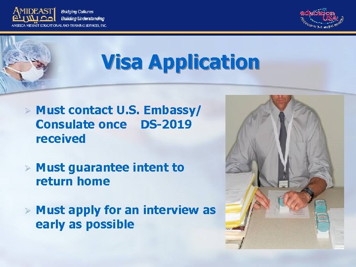 Visa Application Ø Must contact U. S. Embassy/ Consulate once DS-2019 received Residency Programs