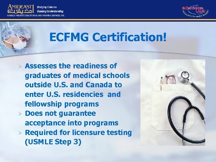 ECFMG Certification! Ø Ø Ø Assesses the readiness of graduates of medical schools outside