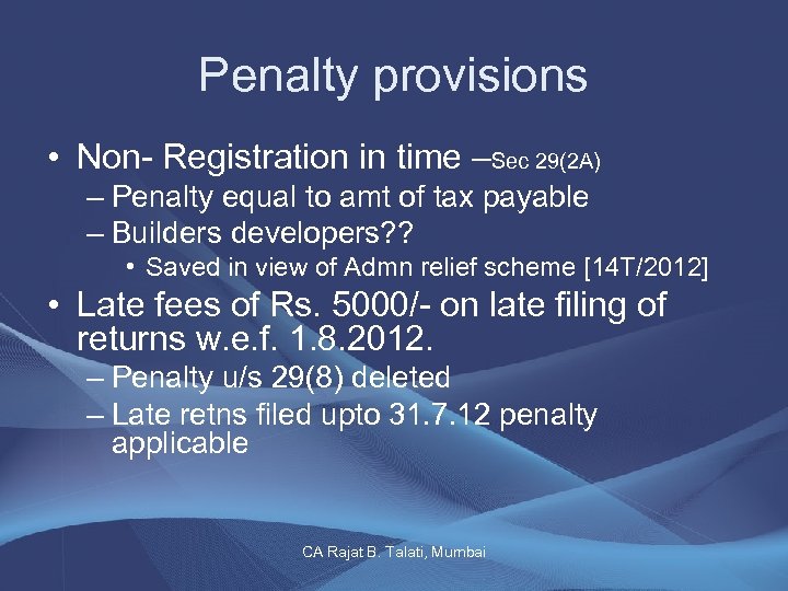 Penalty provisions • Non- Registration in time –Sec 29(2 A) – Penalty equal to