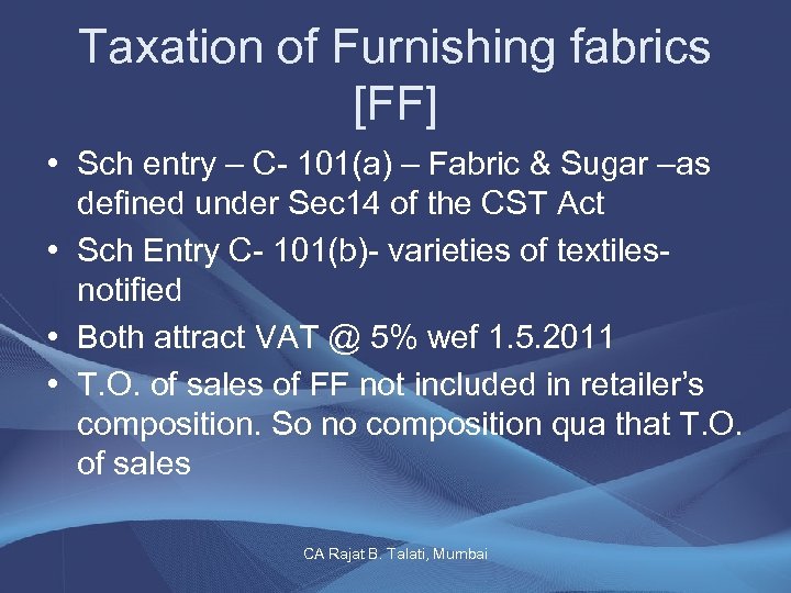 Taxation of Furnishing fabrics [FF] • Sch entry – C- 101(a) – Fabric &