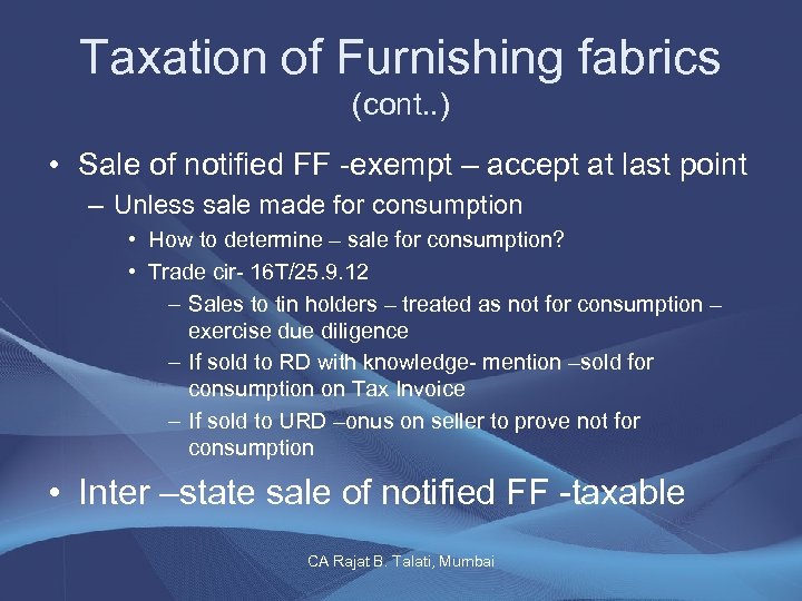 Taxation of Furnishing fabrics (cont. . ) • Sale of notified FF -exempt –