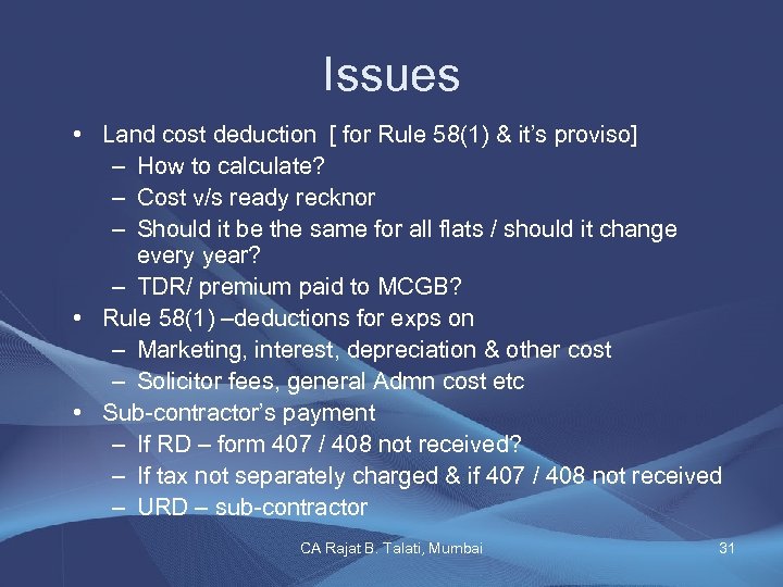 Issues • Land cost deduction [ for Rule 58(1) & it’s proviso] – How