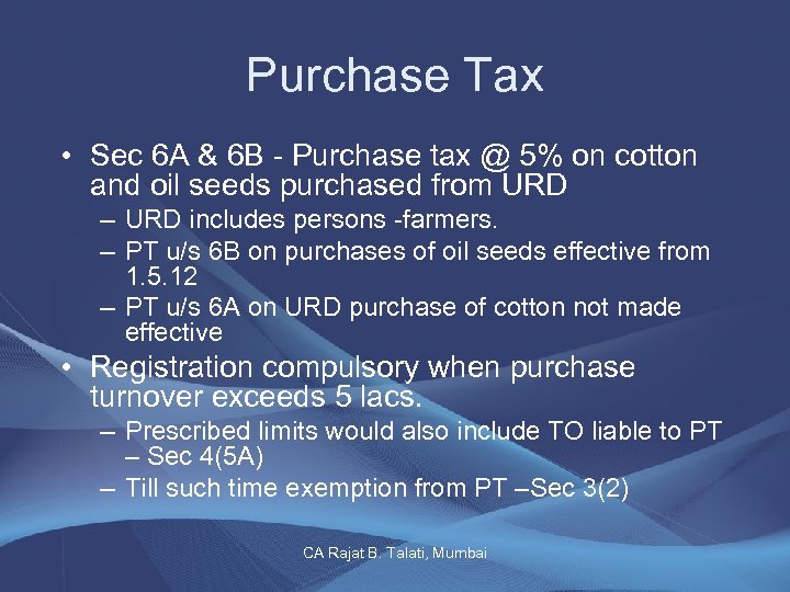 Purchase Tax • Sec 6 A & 6 B - Purchase tax @ 5%