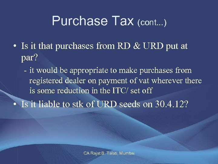 Purchase Tax (cont. . . ) • Is it that purchases from RD &