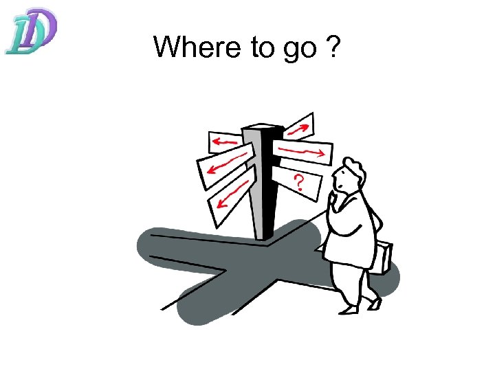 Where to go ? 