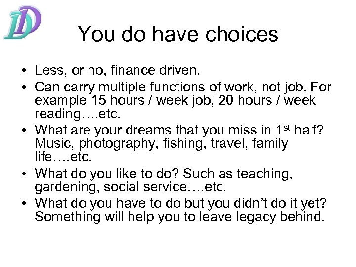 You do have choices • Less, or no, finance driven. • Can carry multiple