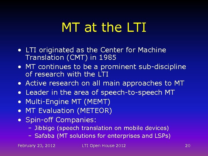 MT at the LTI • LTI originated as the Center for Machine Translation (CMT)