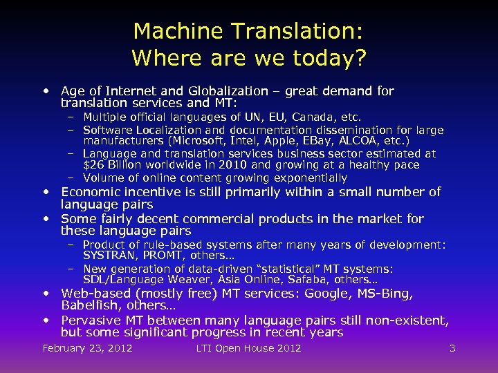 Machine Translation: Where are we today? • Age of Internet and Globalization – great