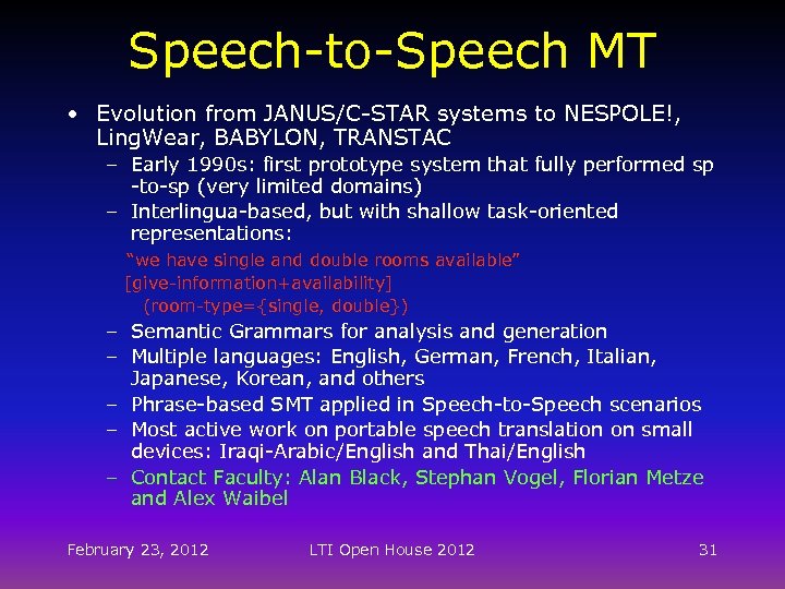 Speech-to-Speech MT • Evolution from JANUS/C-STAR systems to NESPOLE!, Ling. Wear, BABYLON, TRANSTAC –
