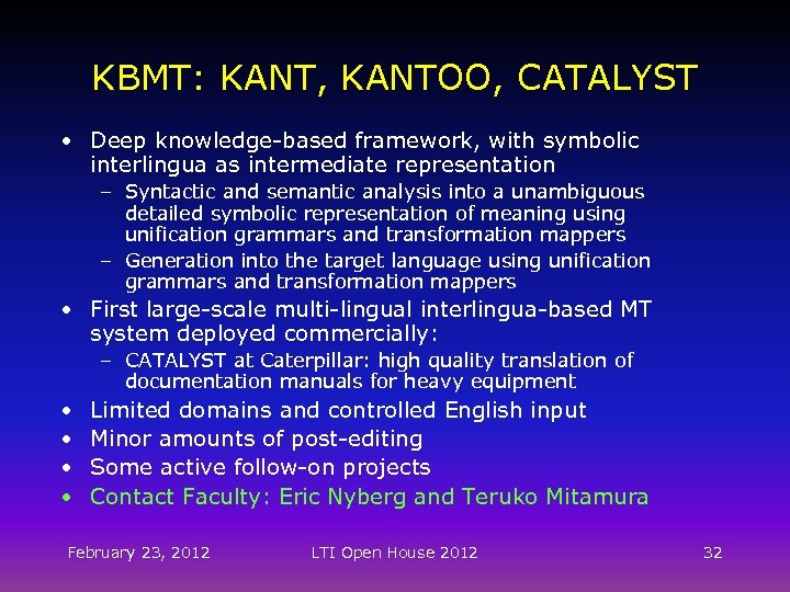 KBMT: KANT, KANTOO, CATALYST • Deep knowledge-based framework, with symbolic interlingua as intermediate representation