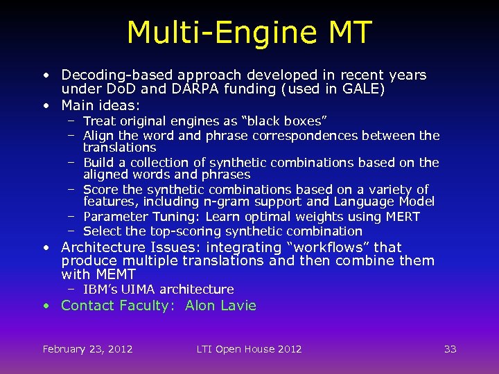 Multi-Engine MT • Decoding-based approach developed in recent years under Do. D and DARPA