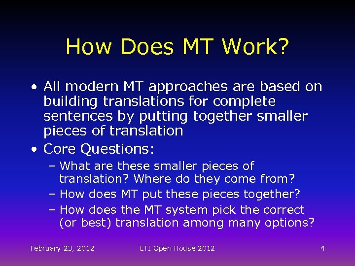 How Does MT Work? • All modern MT approaches are based on building translations