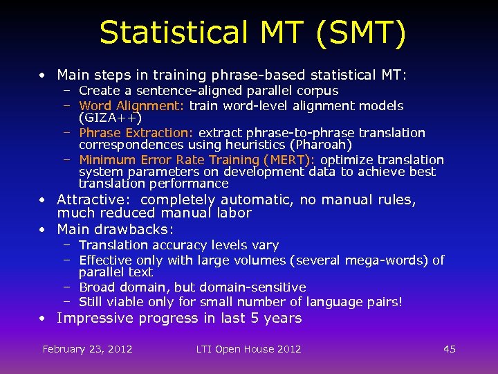 Statistical MT (SMT) • Main steps in training phrase-based statistical MT: – Create a