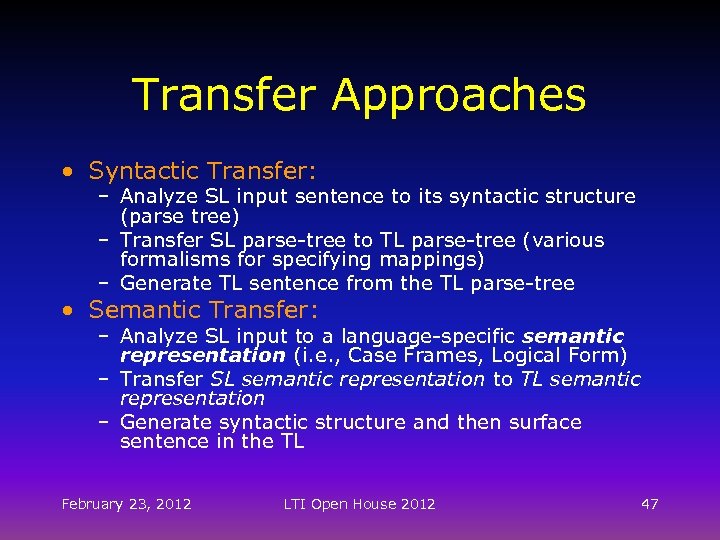 Transfer Approaches • Syntactic Transfer: – Analyze SL input sentence to its syntactic structure