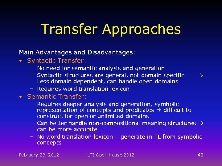 Transfer Approaches Main Advantages and Disadvantages: • Syntactic Transfer: – No need for semantic