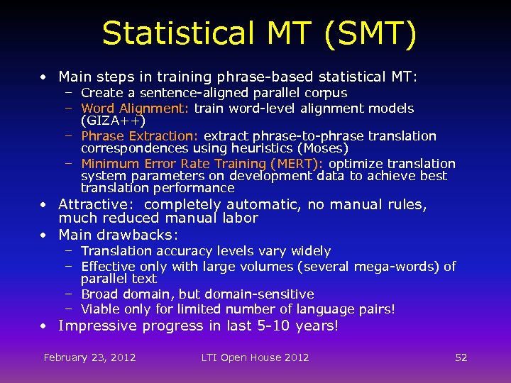 Statistical MT (SMT) • Main steps in training phrase-based statistical MT: – Create a