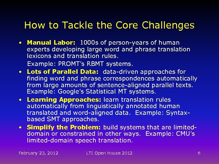 How to Tackle the Core Challenges • Manual Labor: 1000 s of person-years of