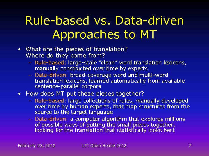 Rule-based vs. Data-driven Approaches to MT • What are the pieces of translation? Where