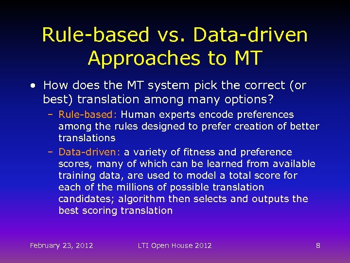 Rule-based vs. Data-driven Approaches to MT • How does the MT system pick the