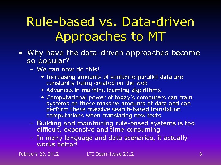 Rule-based vs. Data-driven Approaches to MT • Why have the data-driven approaches become so