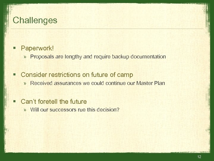 Challenges § Paperwork! » Proposals are lengthy and require backup documentation § Consider restrictions