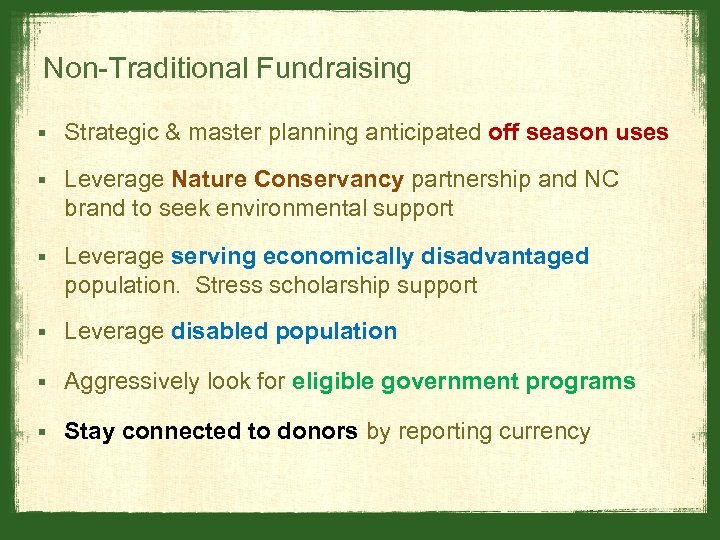 Non-Traditional Fundraising § Strategic & master planning anticipated off season uses § Leverage Nature