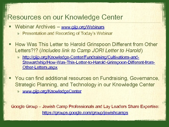 Resources on our Knowledge Center § Webinar Archives – www. gijp. org/Webinars » Presentation