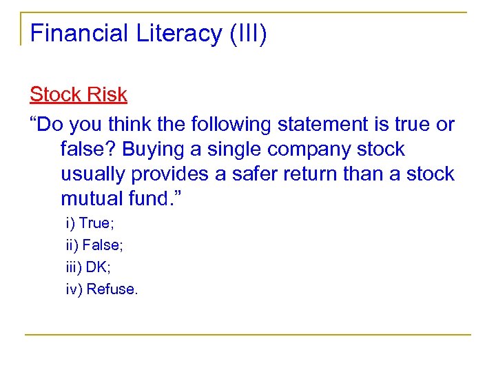 Financial Literacy (III) Stock Risk “Do you think the following statement is true or