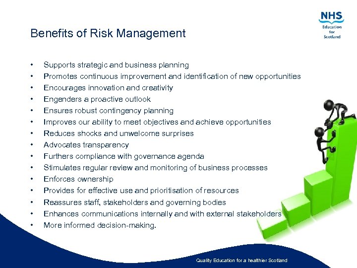 Benefits of Risk Management • • • • Supports strategic and business planning Promotes
