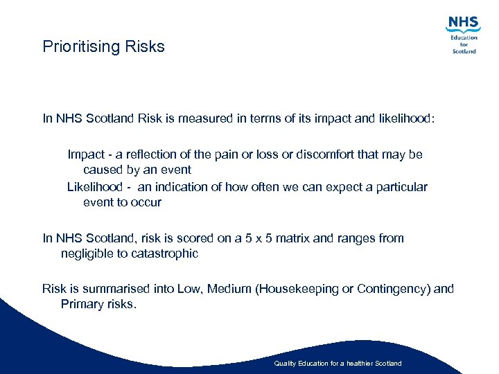 Prioritising Risks In NHS Scotland Risk is measured in terms of its impact and