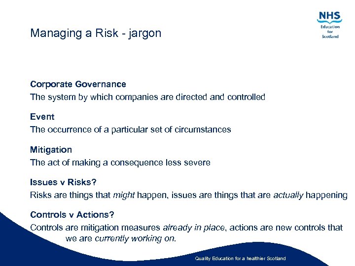 Managing a Risk - jargon Corporate Governance The system by which companies are directed