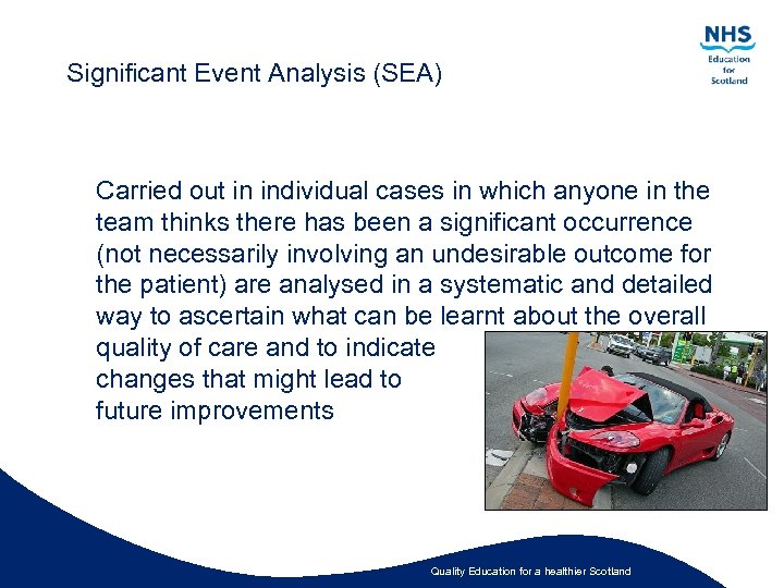 Significant Event Analysis (SEA) Carried out in individual cases in which anyone in the