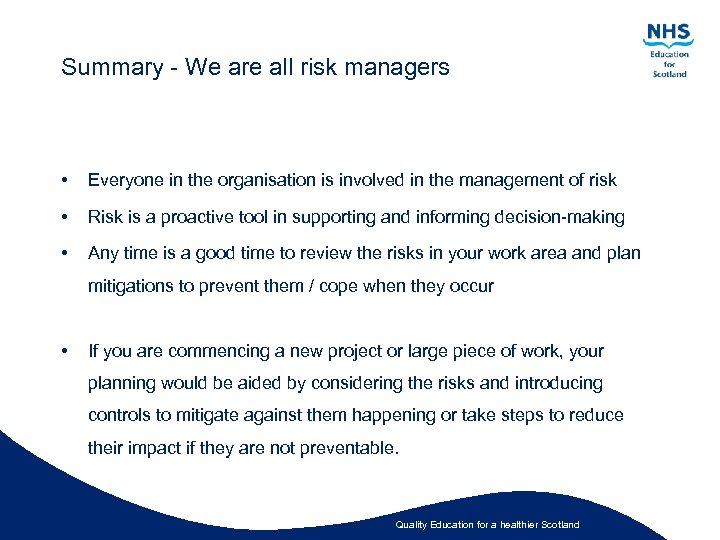 Summary - We are all risk managers • Everyone in the organisation is involved