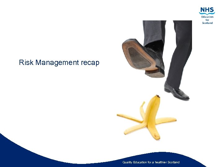 Risk Management recap Quality Education for a healthier Scotland 