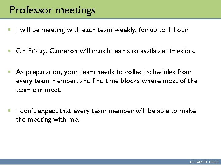Professor meetings § I will be meeting with each team weekly, for up to