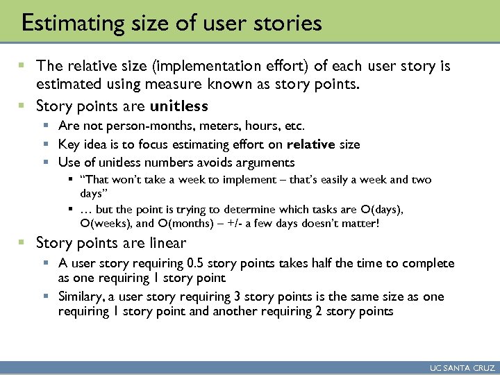 Estimating size of user stories § The relative size (implementation effort) of each user