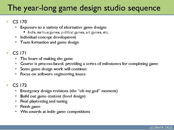 The year-long game design studio sequence § CS 170 § Exposure to a variety