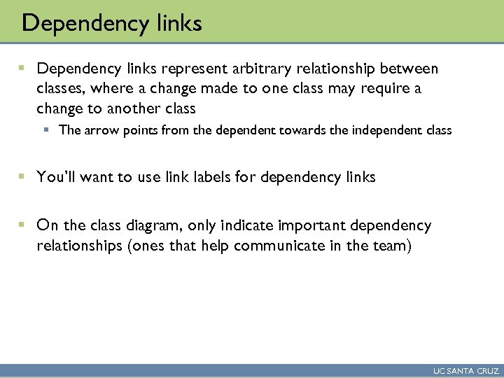 Dependency links § Dependency links represent arbitrary relationship between classes, where a change made