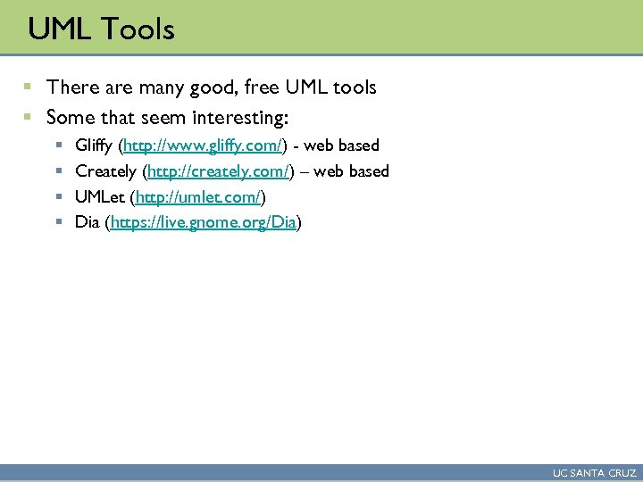 UML Tools § There are many good, free UML tools § Some that seem
