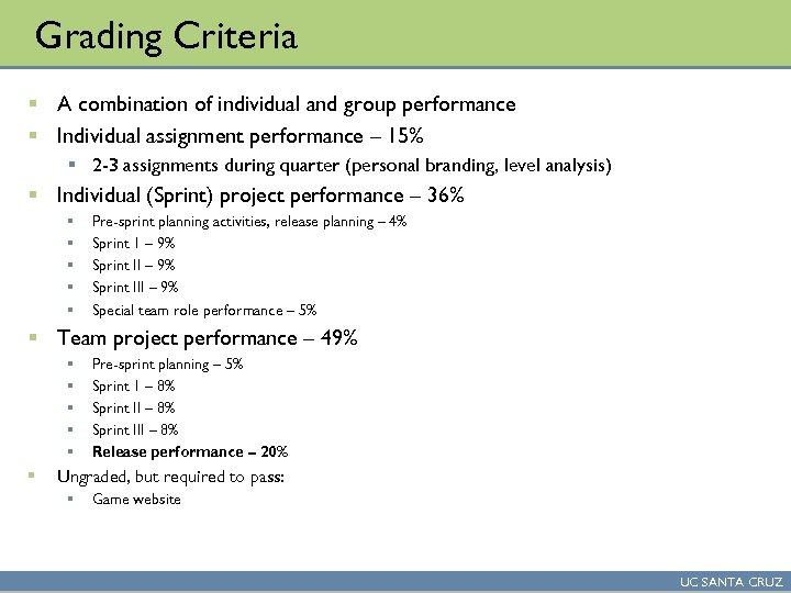 Grading Criteria § A combination of individual and group performance § Individual assignment performance