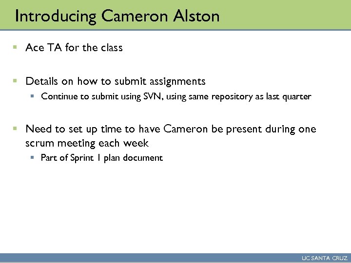 Introducing Cameron Alston § Ace TA for the class § Details on how to