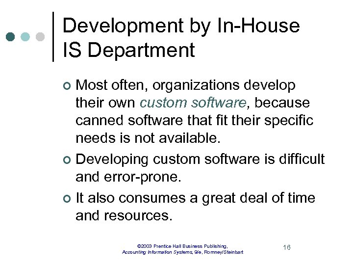 Development by In-House IS Department Most often, organizations develop their own custom software, because