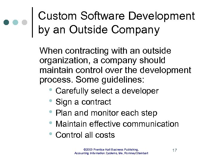 Custom Software Development by an Outside Company When contracting with an outside organization, a