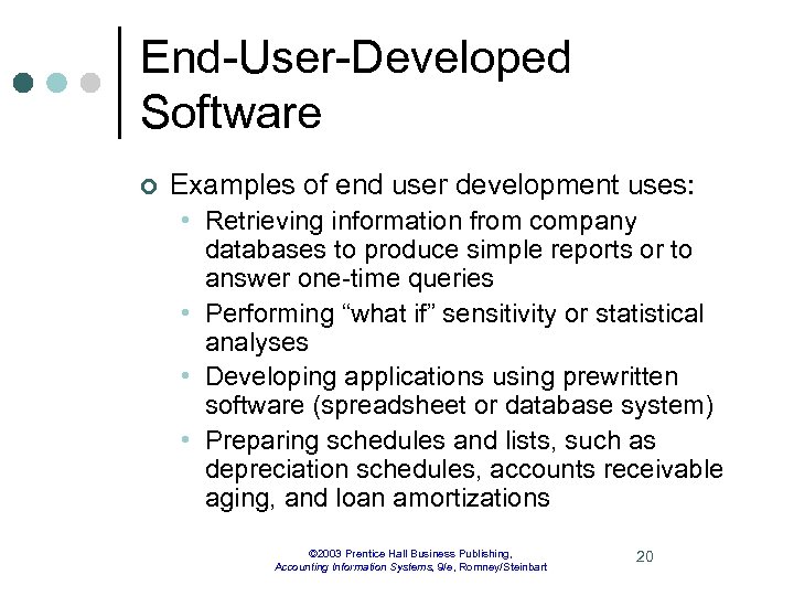 End-User-Developed Software ¢ Examples of end user development uses: • Retrieving information from company