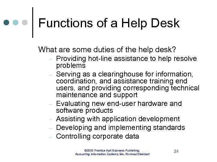 Functions of a Help Desk What are some duties of the help desk? –