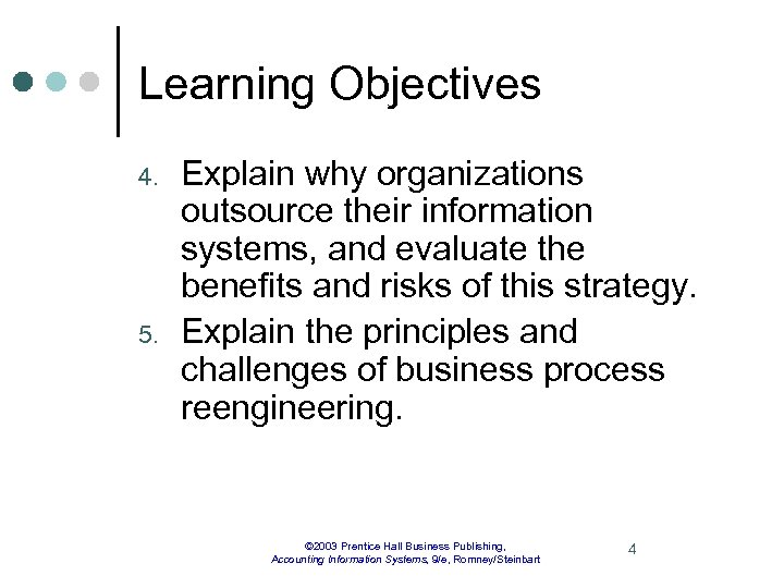 Learning Objectives 4. 5. Explain why organizations outsource their information systems, and evaluate the