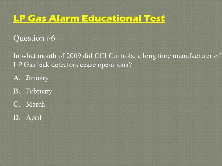 LP Gas Alarm Educational Test Question #6 In what month of 2009 did CCI